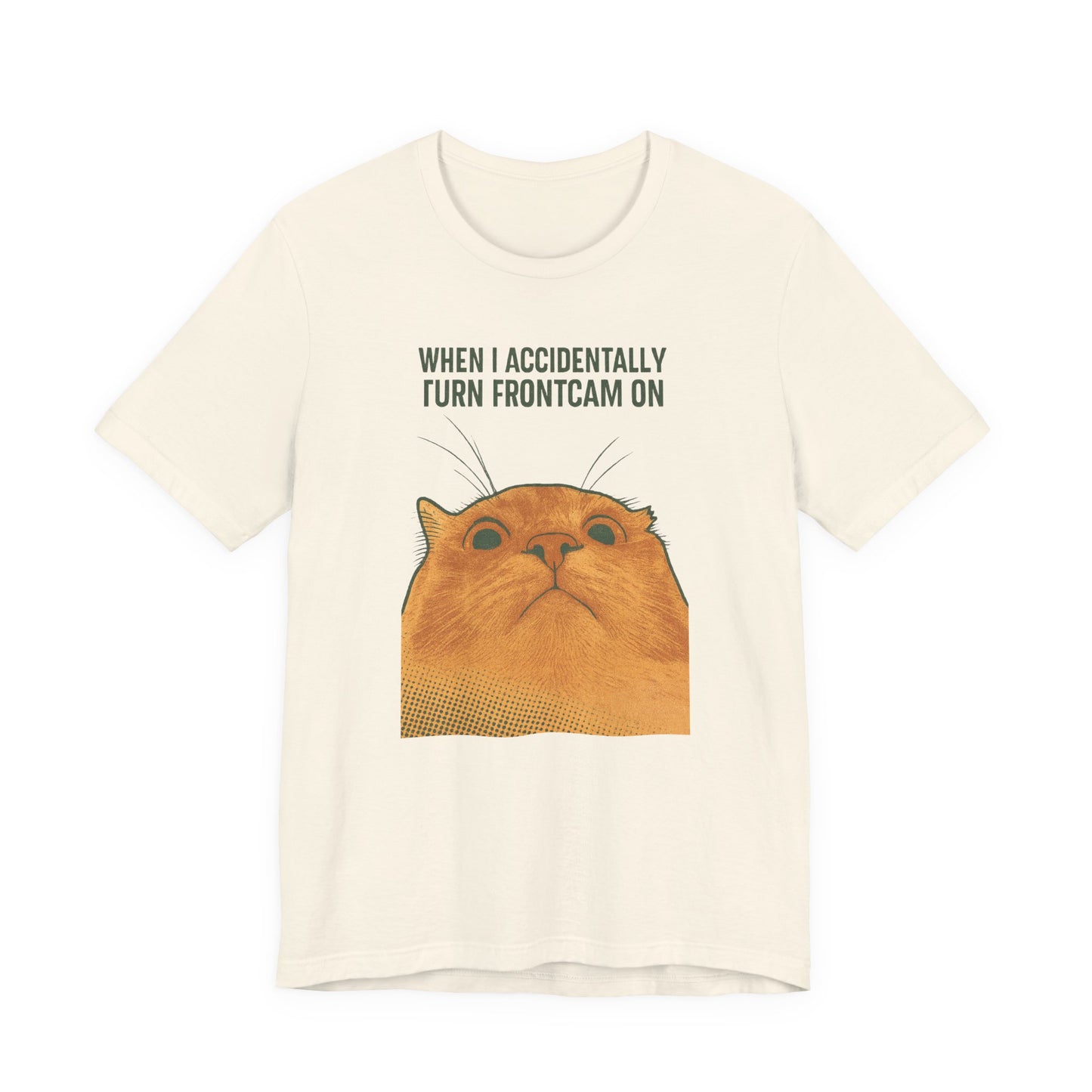 WHEN I ACCIDENTALLY TURN FRONTCAM ON Funny T-Shirt For Cat Lovers - Unisex Cat T-Shirt