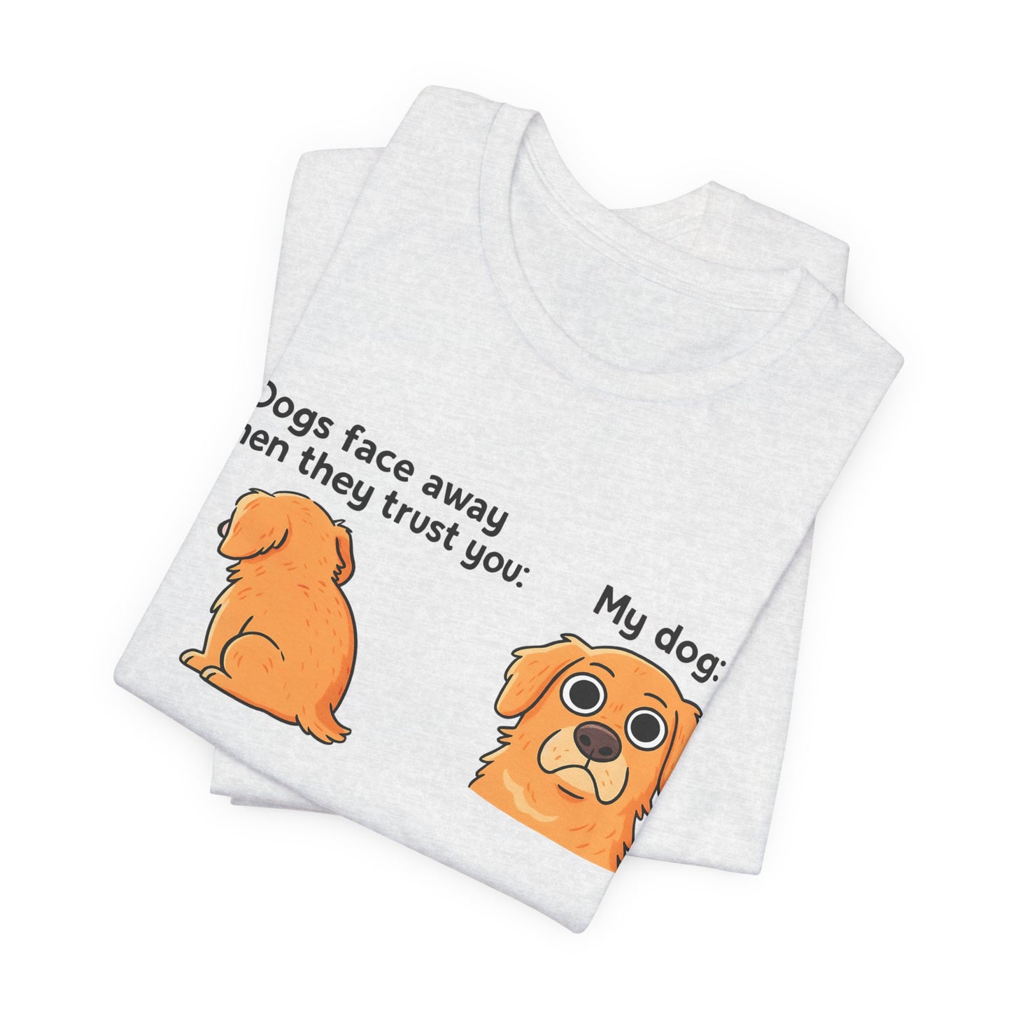 Funny Dog T-shirt For Dog Lovers - Unisex Dog T-Shirt