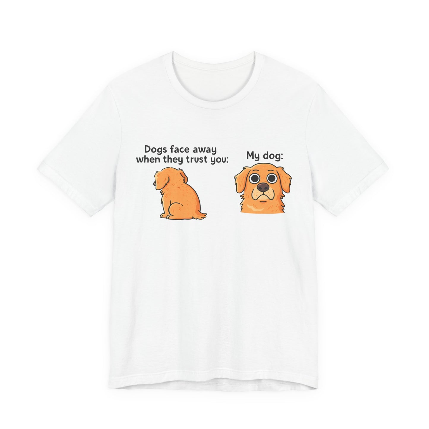 Funny Dog T-shirt For Dog Lovers - Unisex Dog T-Shirt