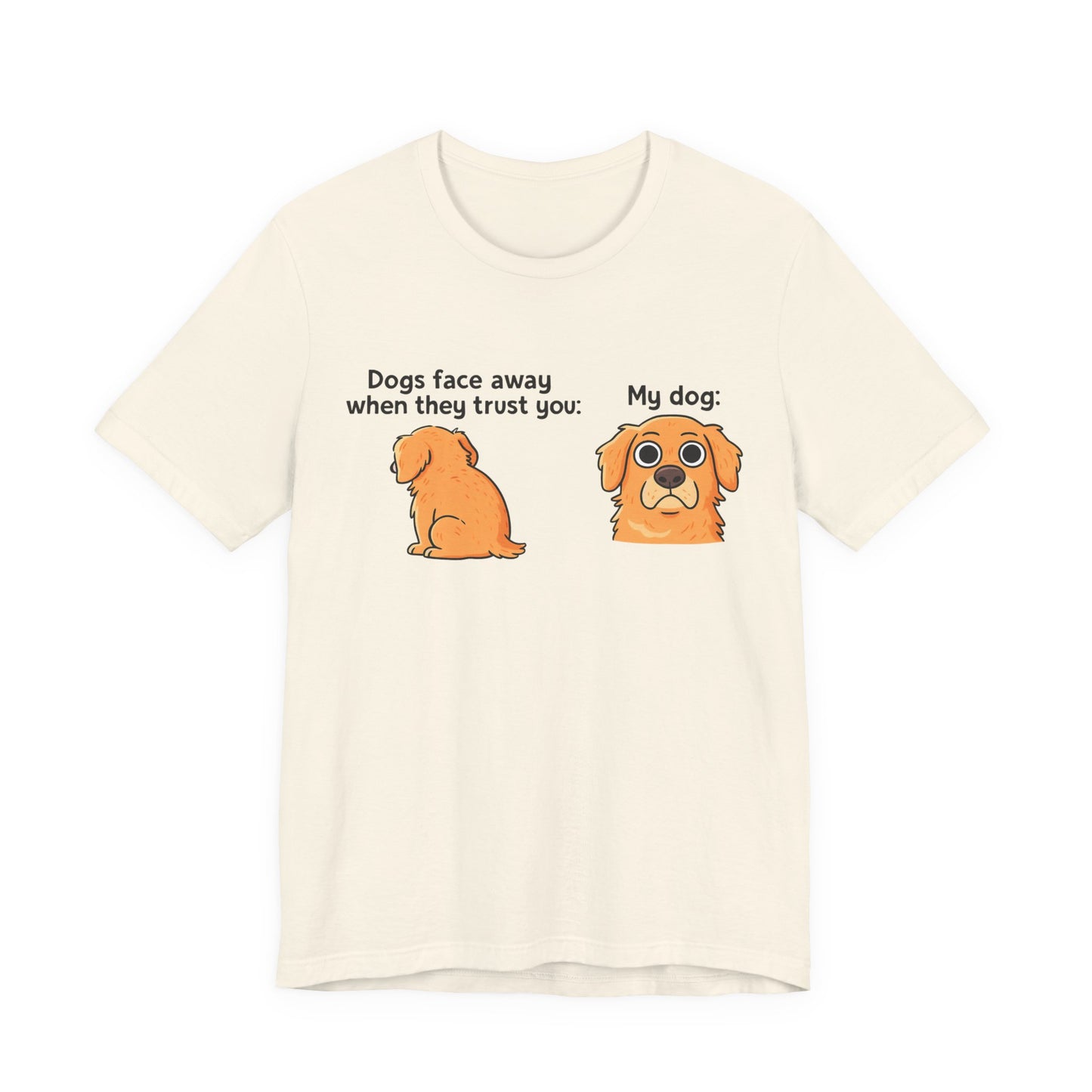 Funny Dog T-shirt For Dog Lovers - Unisex Dog T-Shirt