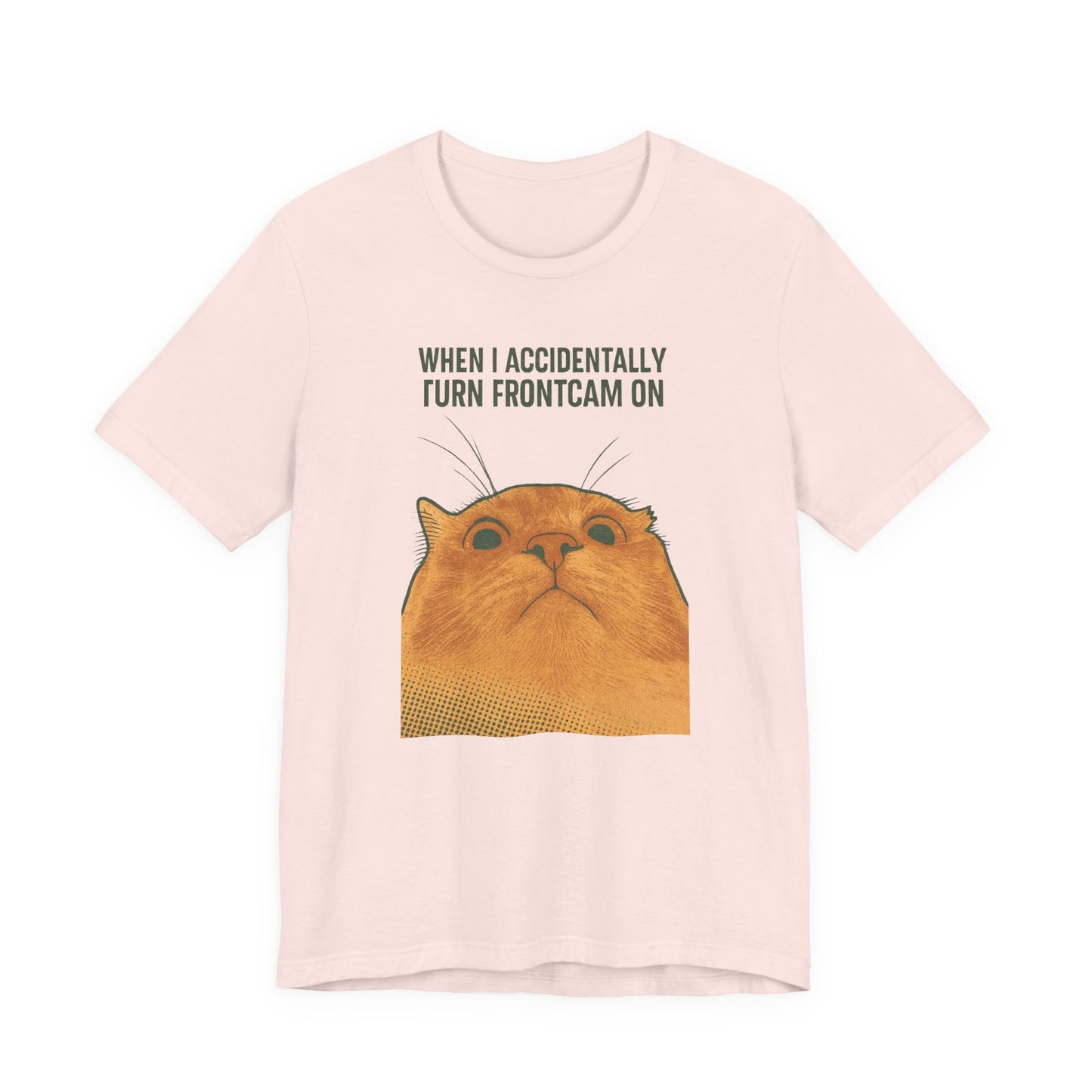 WHEN I ACCIDENTALLY TURN FRONTCAM ON Funny T-Shirt For Cat Lovers - Unisex Cat T-Shirt