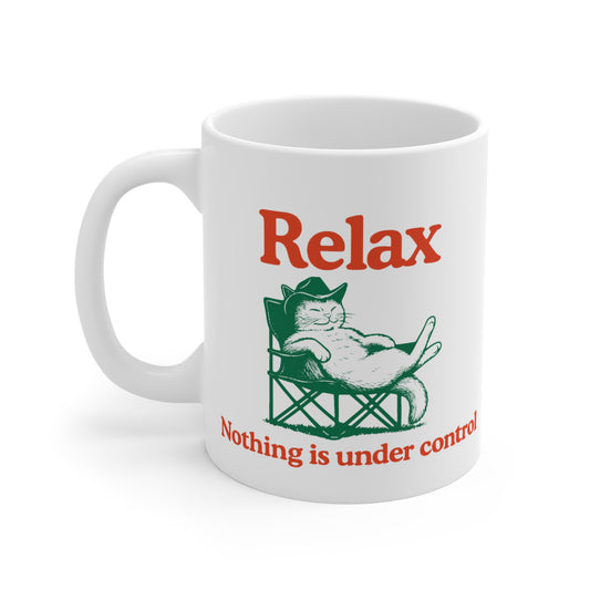 Relax Nothing is Under Control - Funny Cat Mug 11oz