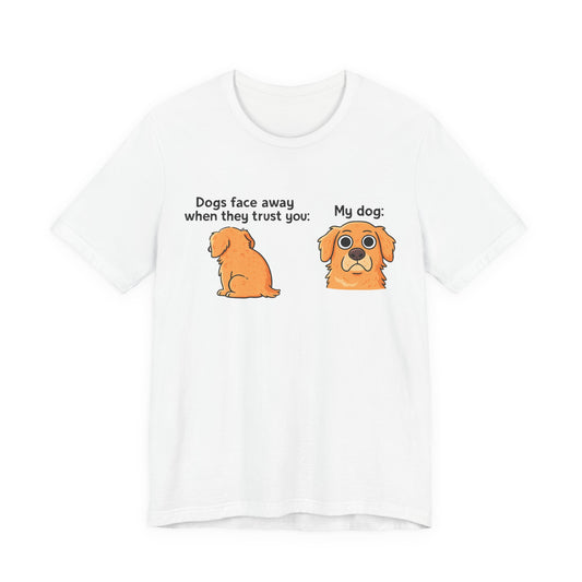 Funny Dog T-shirt For Dog Lovers - Unisex Dog T-Shirt